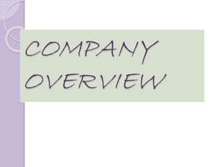 COMPANY
OVERVIEW
 