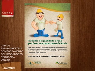 >CAMPANHAS CARTAZ ENDOMARKETING COMPORTAMENTO COLABORADORES PROGRAMA D’OLHO 