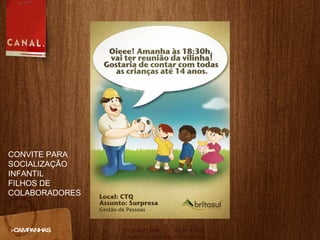 >CAMPANHAS CONVITE PARA SOCIALIZAÇÃO INFANTIL  FILHOS DE COLABORADORES 