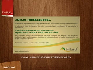 >CAMPANHAS E-MAIL MARKETING PARA FORNECEDORES 