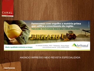 >CAMPANHAS ANÚNCIO IMPRESSO MEIO REVISTA ESPECIALIZADA 