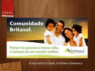 PLACA INSTITUCIONAL EXTERNA VIZINHANÇA 