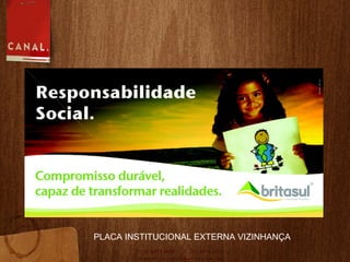 PLACA INSTITUCIONAL EXTERNA VIZINHANÇA 