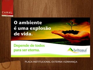 PLACA INSTITUCIONAL EXTERNA VIZINHANÇA 