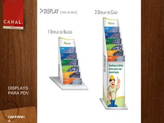 CAMPANHA DISPLAYS PARA PDV 