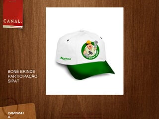 CAMPANHA BONÉ BRINDE PARTICIPAÇÃO SIPAT 