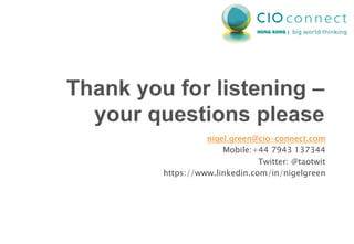 nigel.green@cio-connect.com
Mobile:+44 7943 137344
Twitter: @taotwit
https://www.linkedin.com/in/nigelgreen
 