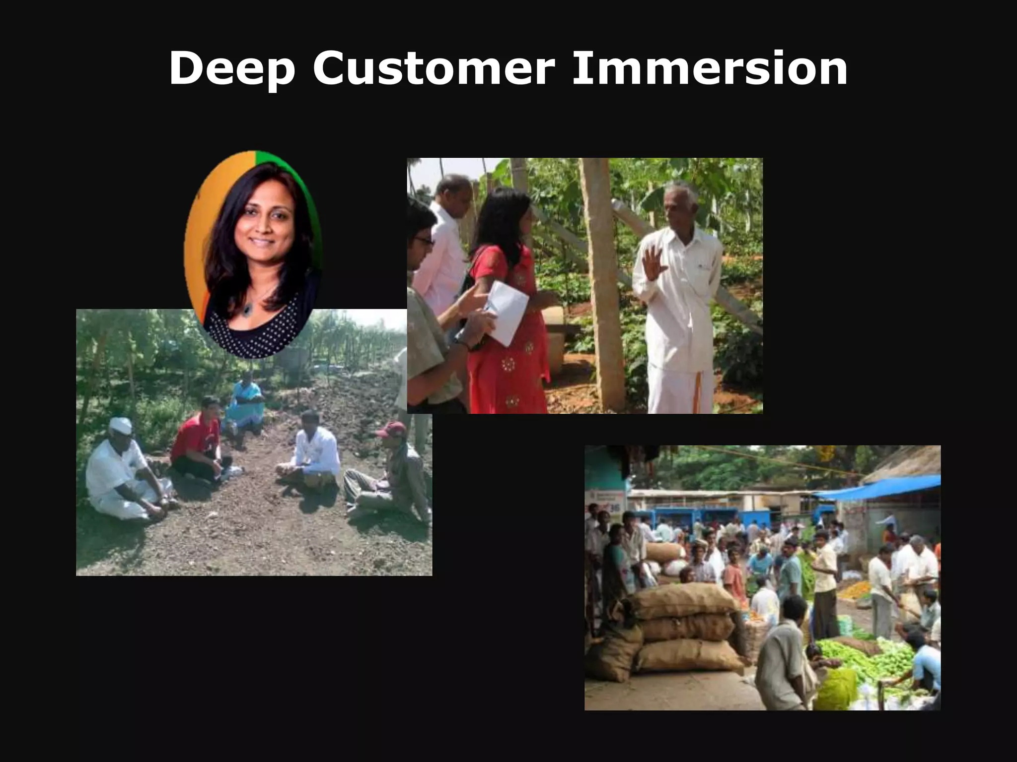 Deep Customer Immersion
 