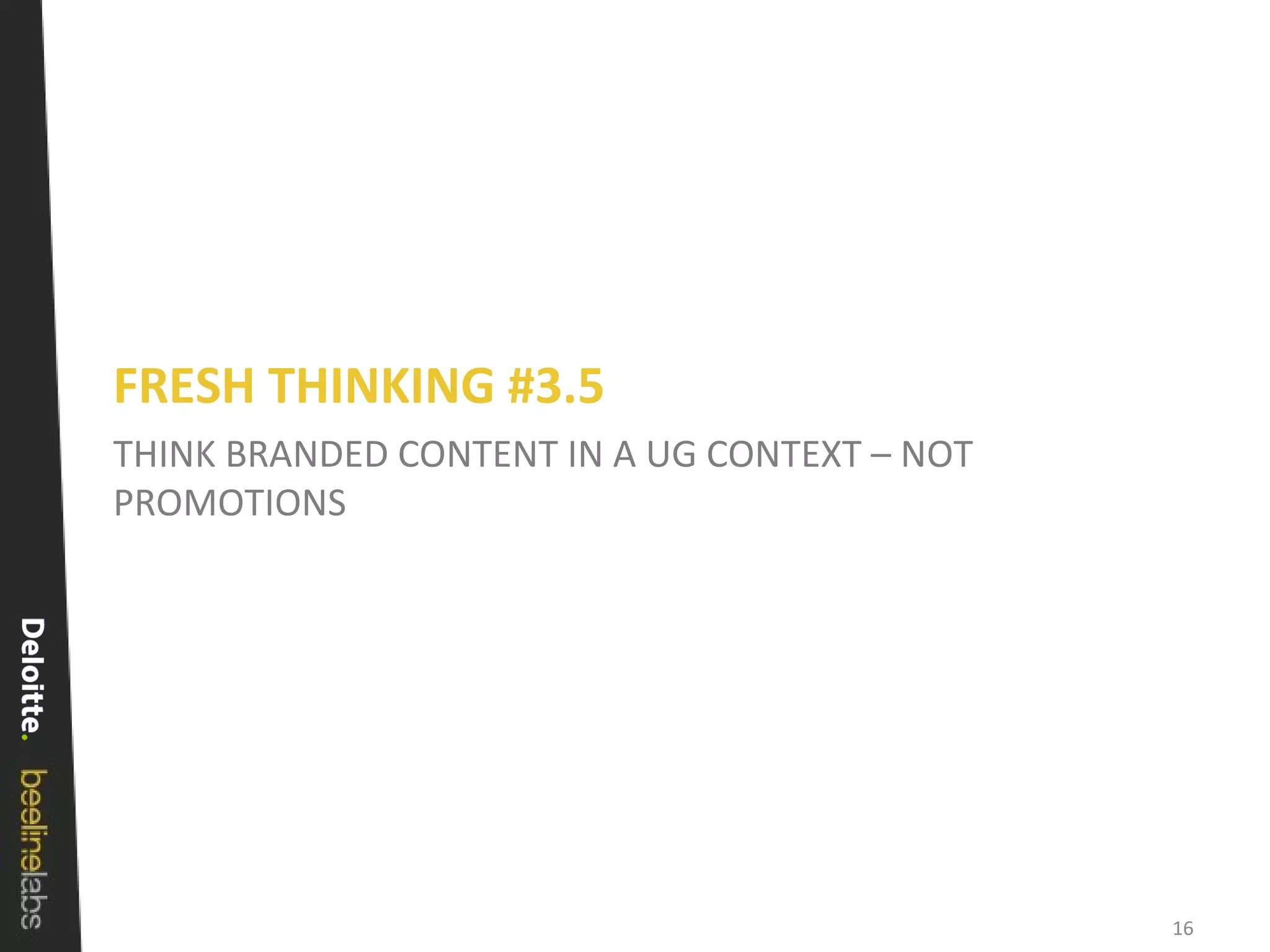 THINK BRANDED CONTENT IN A UG CONTEXT – NOT PROMOTIONS FRESH THINKING #3.5 