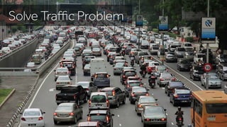 Solve Traﬃc Problem
 