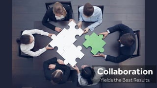 Collaboration
Yields the Best Results
 