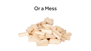 Or a Mess
 