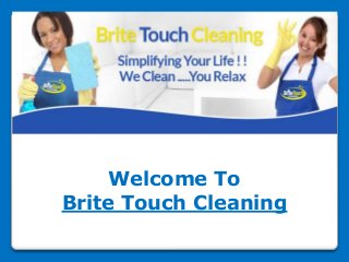 Welcome To
Brite Touch Cleaning
 