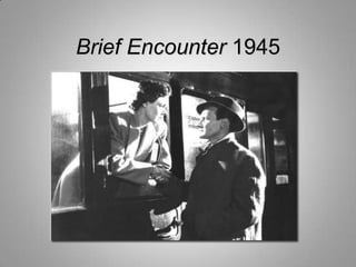 Brief Encounter 1945
 
