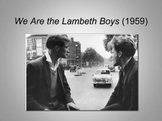 We Are the Lambeth Boys (1959)
 