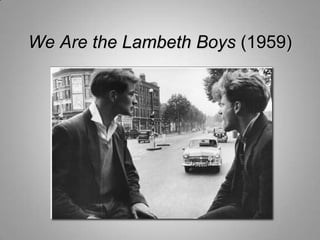 We Are the Lambeth Boys (1959)
 