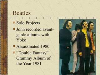 Beatles Solo Projects John recorded avant-garde albums with Yoko Assassinated 1980 “ Double Fantasy” Grammy Album of the Year 1981 