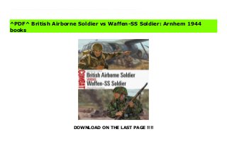 DOWNLOAD ON THE LAST PAGE !!!!
^PDF^ British Airborne Soldier vs Waffen-SS Soldier: Arnhem 1944 File Featuring first-hand accounts and full-color artwork, this Combat-series title casts new light on the desperate fighting between British glider troops and their Waffen-SS opponents during the battle of Arnhem in September 1944.Employing first-hand accounts and drawing upon the latest research, David Greentree tells the story of the glider troops' dogged defense of the Allied perimeter at Arnhem, and the Waffen-SS forces' efforts to overcome them.Operation Market Garden was an Allied plan to try and end the war before the end of 1944, and relied on landing airborne troops to secure bridges over the Rhine in the Netherlands. Critical to this plan were the glider troops of Britain's 1st Airlanding Brigade. Short on heavy weapons and not trained in street fighting, the glider troops were meant to secure and defend the Allied perimeter around Arnhem as the parachute brigades fought their way into the city. Facing the airborne forces were understrength Waffen-SS units that were hastily formed into ad hoc battle groups, some supported by armor. The troops on both sides would have their tactical flexibility and powers of endurance tested to the limit in the bitter actions that ensued.
^PDF^ British Airborne Soldier vs Waffen-SS Soldier: Arnhem 1944
books
 
