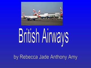 British Airways by Rebecca Jade Anthony Amy 
