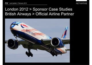 Last Update > February 2012




London 2012 > Sponsor Case Studies
British Airways > Official Airline Partner
 