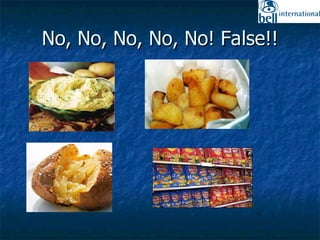 No, No, No, No, No! False!! 