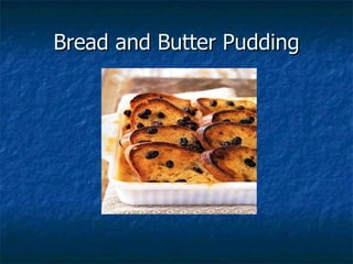 Bread and Butter Pudding 