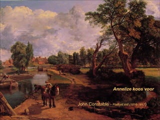Annelize koos voor John Constable  – Flatford mill (1816-1817 ) 