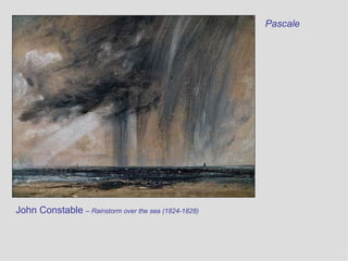 Pascale John Constable  – Rainstorm over the sea (1824-1828) 