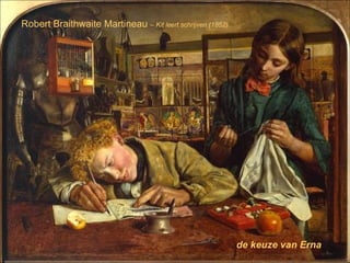 Robert Braithwaite Martineau  –  Kit leert schrijven (1852) de keuze van Erna 