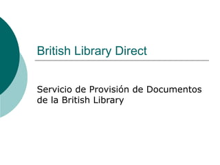 British Library Direct Servicio de Provisión de Documentos de la British Library 