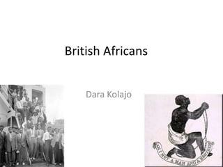 British Africans


    Dara Kolajo
 