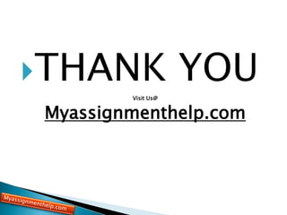 THANK YOU
Visit Us@
Myassignmenthelp.com
 