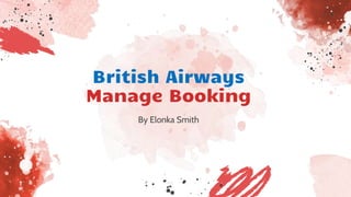 British Airways
Manage Booking
By Elonka Smith
 