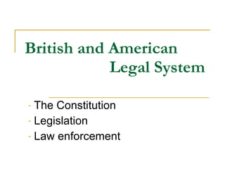 British and American   Legal System ,[object Object],[object Object],[object Object]