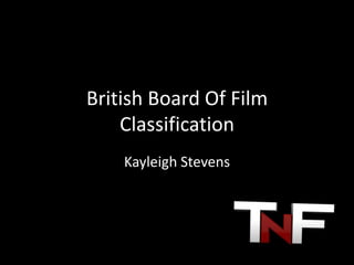 British Board Of Film
    Classification
    Kayleigh Stevens
 