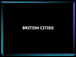 BRITISH CITIES
 