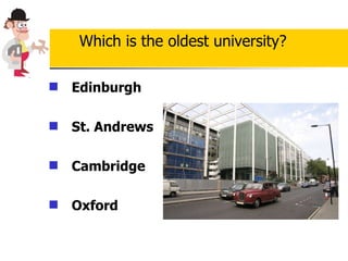 Edinburgh   St. Andrews   Cambridge Oxford Which is the oldest university? 