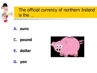 euro pound dollar yen The official currency of northern Ireland is the … 