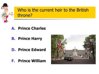 Prince Charles Prince Harry Prince Edward Prince William Who is the current heir to the British throne? 