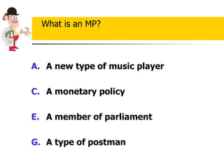 A new type of music player A monetary policy A member of parliament A type of postman What is an MP? 