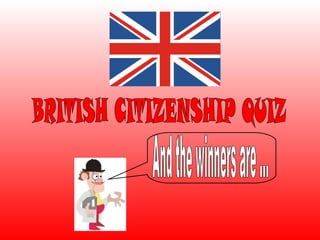 BRITISH CITIZENSHIP QUIZ And the winners are ... 