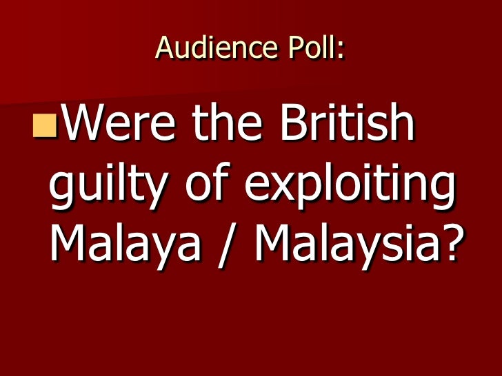 impact of british colonialism in malaysia This chapter explores the political legacy of colonialism in south asia, with a focus on the state, 10 the material and visual culture of british india. impact of british colonialism in malaysia This chapter explores the political legacy of colonialism in south asia, with a focus on the state, 10 the material and visual culture of british india.