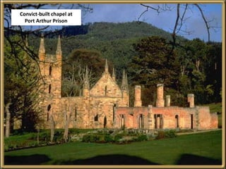 The History of AustraliaConvict-built chapel at Port Arthur Prison