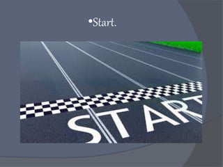 •Start.
 