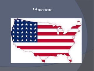 •American.
 