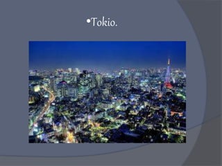 •Tokio.
 