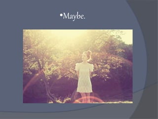 •Maybe.
 