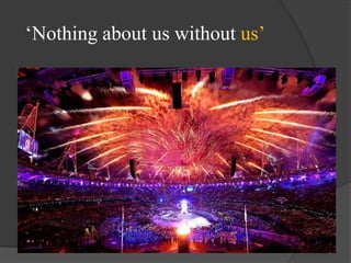 ‗Nothing about us without us‘

 