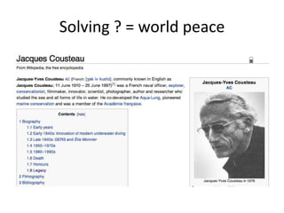 Solving ? = world peace

 