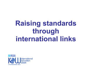 Raising standards through international links 